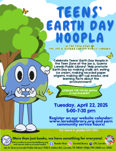 Teens' Earth Day Hoopla @ Joe A. Guerra Laredo Public Library